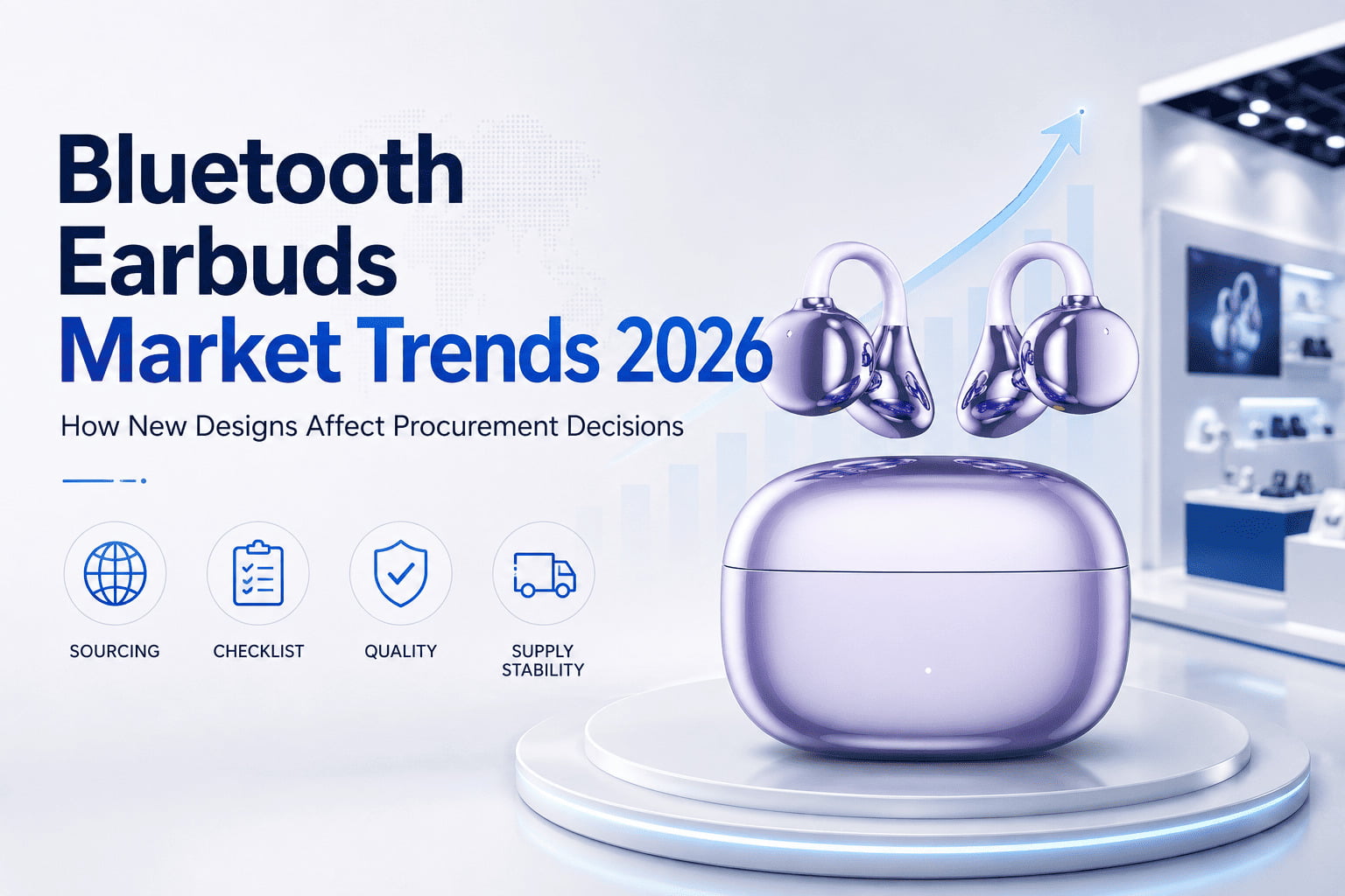 What Are the Real Bluetooth Earbuds Market Trends for 2026, and How Do They Affect Your Procurement Decisions?