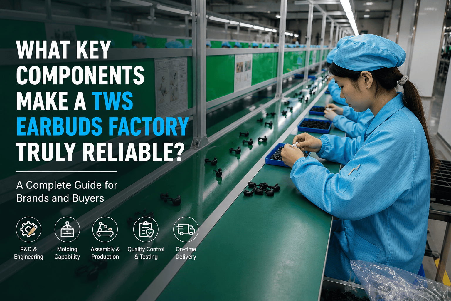 What Key Components Make a TWS Earbuds Factory Truly Reliable?